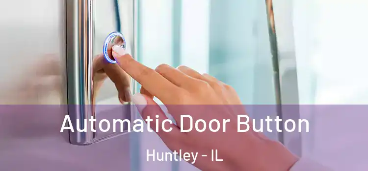 Automatic Door Button Huntley - IL