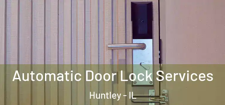  Automatic Door Lock Services Huntley - IL