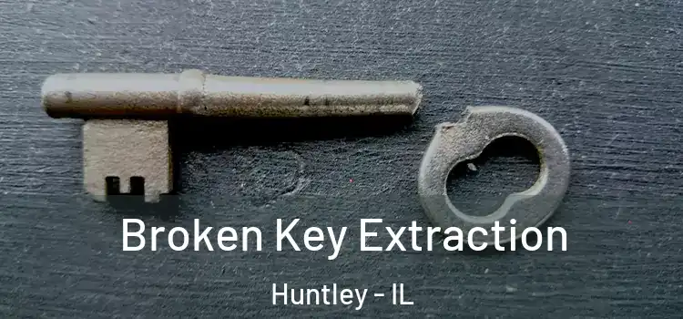  Broken Key Extraction Huntley - IL