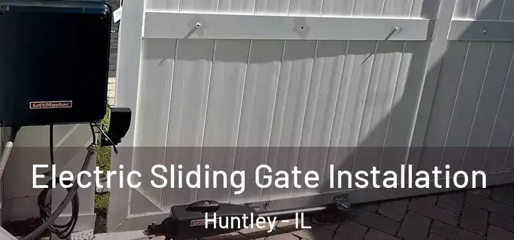  Electric Sliding Gate Installation Huntley - IL
