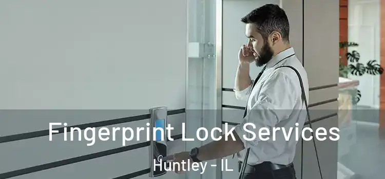  Fingerprint Lock Services Huntley - IL