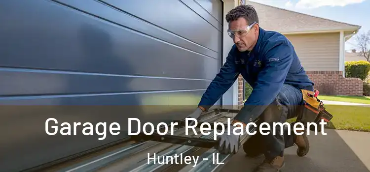  Garage Door Replacement Huntley - IL