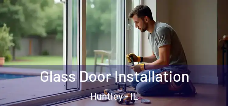  Glass Door Installation Huntley - IL