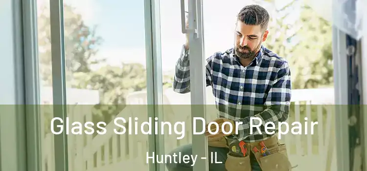 Glass Sliding Door Repair Huntley - IL