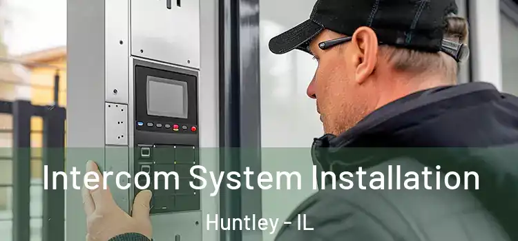 Intercom System Installation Huntley - IL
