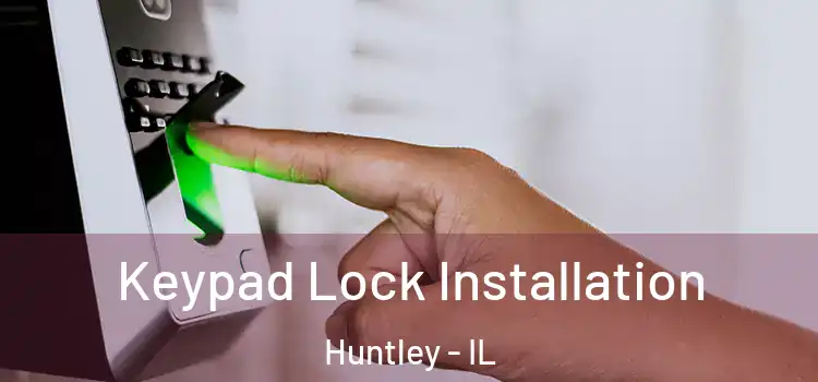 Keypad Lock Installation Huntley - IL