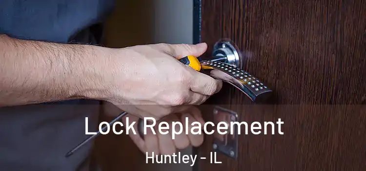 Lock Replacement Huntley - IL