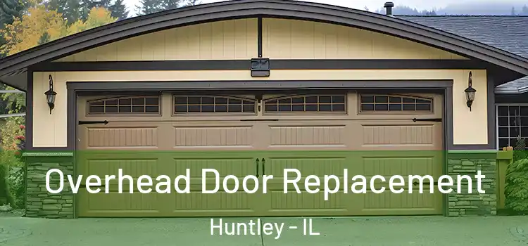  Overhead Door Replacement Huntley - IL