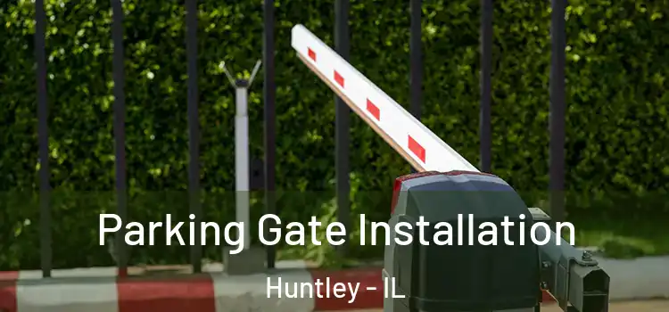  Parking Gate Installation Huntley - IL