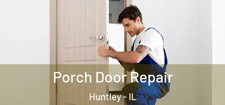  Porch Door Repair Huntley - IL