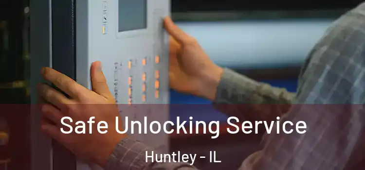 Safe Unlocking Service Huntley - IL