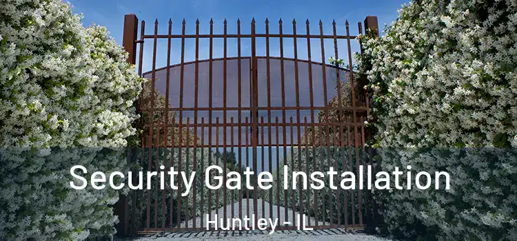 Security Gate Installation Huntley - IL