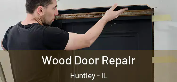 Wood Door Repair Huntley - IL